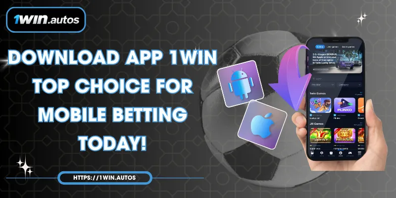Download App 1WIN – Top Choice for Mobile Betting Today!
