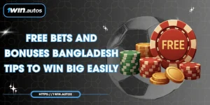 Free Bets and Bonuses Bangladesh - Tips to Win Big Easily