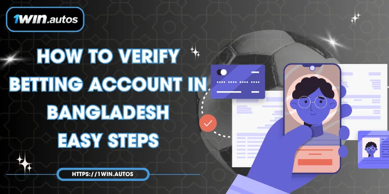 How to Verify Betting Account in Bangladesh - Easy Steps