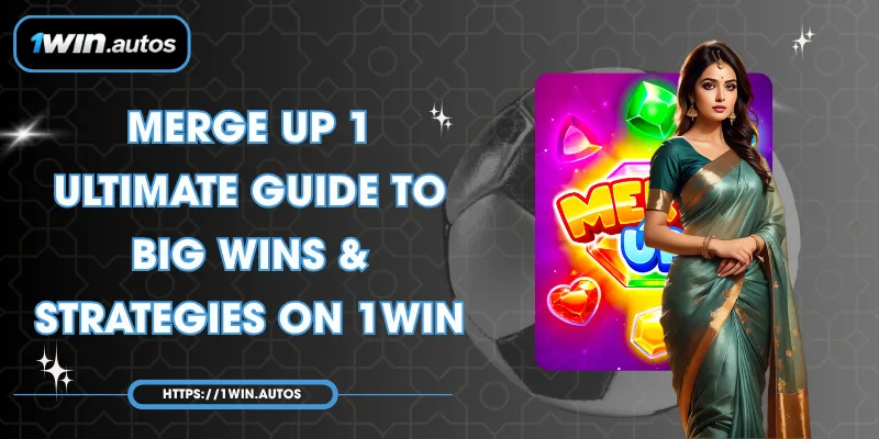Merge Up 1 – Ultimate Guide to Big Wins & Strategies on 1WIN